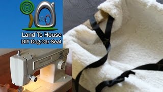 Diy Dog Car Seat  Land To House