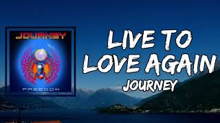 Journey - Live To Love Again (Lyrics)