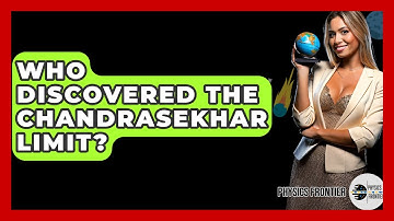 Who Discovered The Chandrasekhar Limit? - Physics Frontier
