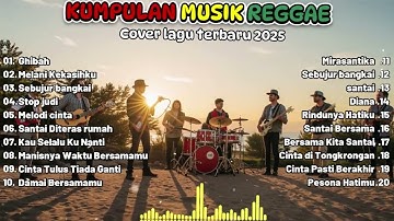 Top Hits Spotify Indonesia 2025 🎧🔥 Kumpulan Musik Cover SKA REGGAE Terbaru 2025 | Full Album Reggae
