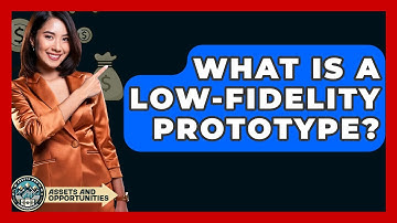 What Is A Low-fidelity Prototype? - AssetsandOpportunity.org