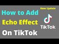 How to Add Echo Effect in Audio TikTok | How to Put Echo on TikTok 2022