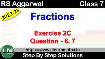 Fractions | Class 7 Chapter 2 Exercise 2C Question 6 - 7 | RS Aggarwal | Learn Maths