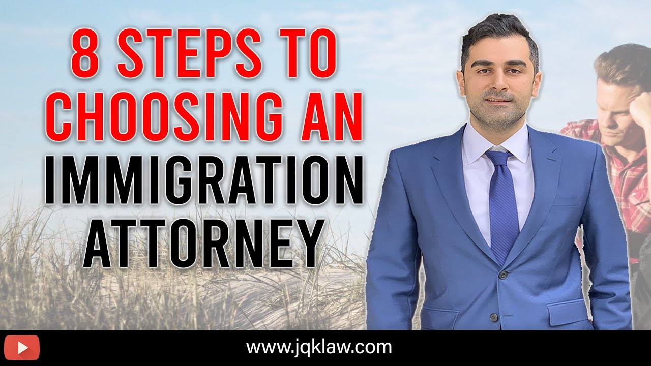 8 Steps to Choosing an Immigration Attorney - YouTube