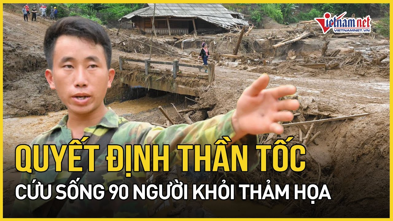 Trưởng bản 9X ra quyết định thần tốc giúp 90 người thoát cảnh thảm họa lũ quét ở Điện Biên