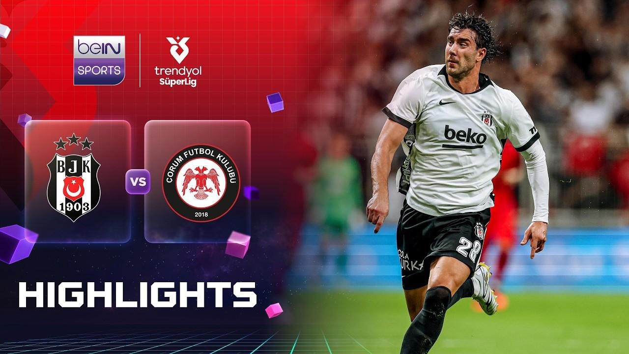 Besiktas 6-2 Corum | Turkish Super Lig Match Highlights