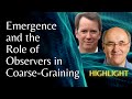 Emergence and the Role of Observeres in Coarse-Graining | Sean Carroll, Stephen Wolfram