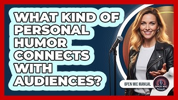 What Kind Of Personal Humor Connects With Audiences?