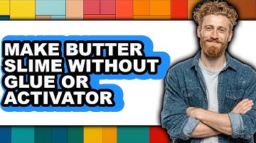 How To Make Butter Slime Without Glue Or Activator - Which Is Better?