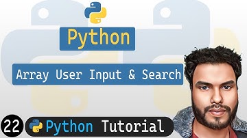 22 - Array User Input | Search for values in Array | Python Tutorial