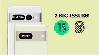 Pixel 7 & Pixel 7 Pro- 2 Issues Google Needs To Address