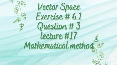 Vector space | Chapter 6 | Exercise 6.1| Question 3 | Linear algebra | Lecture 16