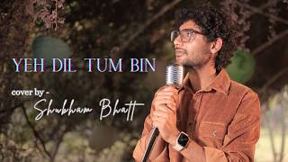 Yeh Dil Tum Bin  Cover By Shubham Bhatt  Mohammed Rafi Lata Mangeshkar