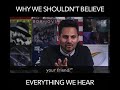 Why we shouldnt believe