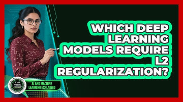 Which Deep Learning Models Require L2 Regularization?