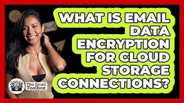 What Is Email Data Encryption For Cloud Storage Connections? - TheEmailToolbox.com