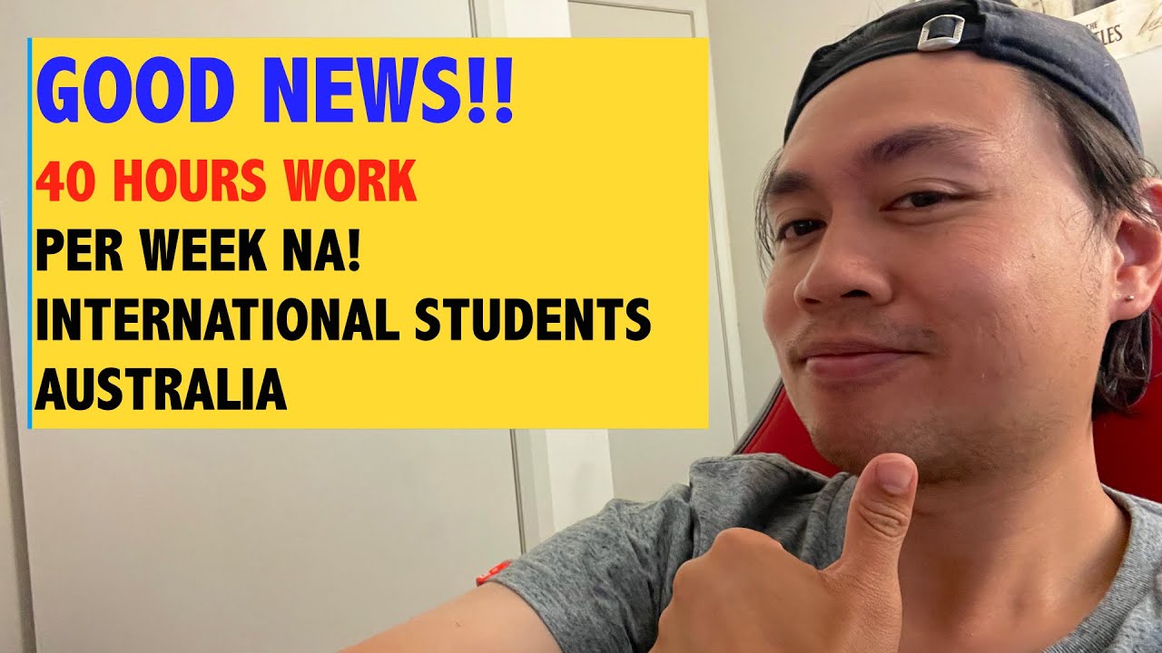 GOOD NEWS FULL TIME WORK FOR INTERNATIONAL STUDENTS AUSTRALIA 2022