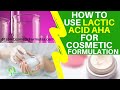 HOW TO USE LACTIC ACID AHA 90% USP FOR COSMETIC FORMULATION [INGREDIENT USAGE GUIDE]