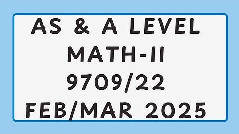 AS & A Level Pure Mathematics Paper 2 9709/22 Feb/March 2025