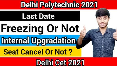 Delhi Polytechnic 2021 : Internal Upgradation Round | Seat Freeze Or Not | Explanation : Cet 2021