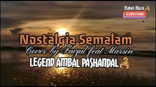 NOSTALGIA SEMALAM (Cover) by Faizul feat Marsin (Crew Legend AMBAL PASHANDAL)