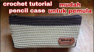 Crochet || tutorial pencil case || dompet pensil rajut untuk pemula