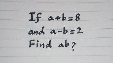 If a+b=8 and a-b=2 then find the value of ab? || Algebraic Identities