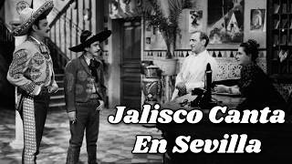 Jalisco Canta en Sevilla - Películas Clásicas Completas
