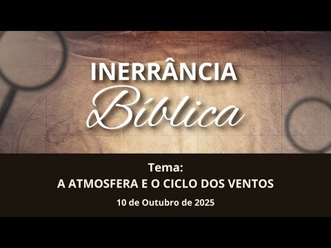 Inerrância Bíblica — Atmosfera e ventos na Bíblia