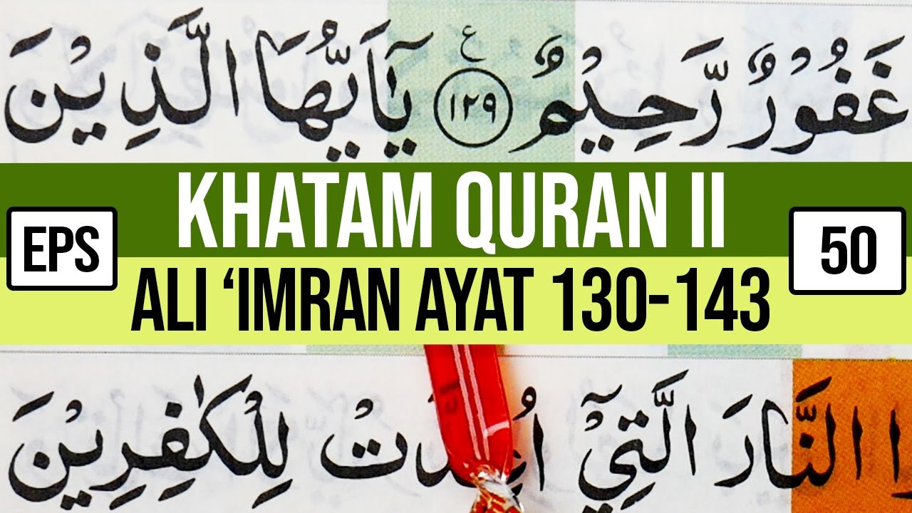 ⁣KHATAM QURAN II SURAH ALI 'IMRAN AYAT 130-143 TARTIL  BELAJAR MENGAJI EP-50