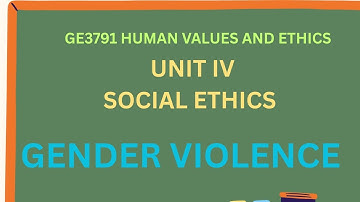 GENDER VIOLENCE /SOCIALETHICS/UNIT 4/HUMAN VALUES AND ETHICS 
