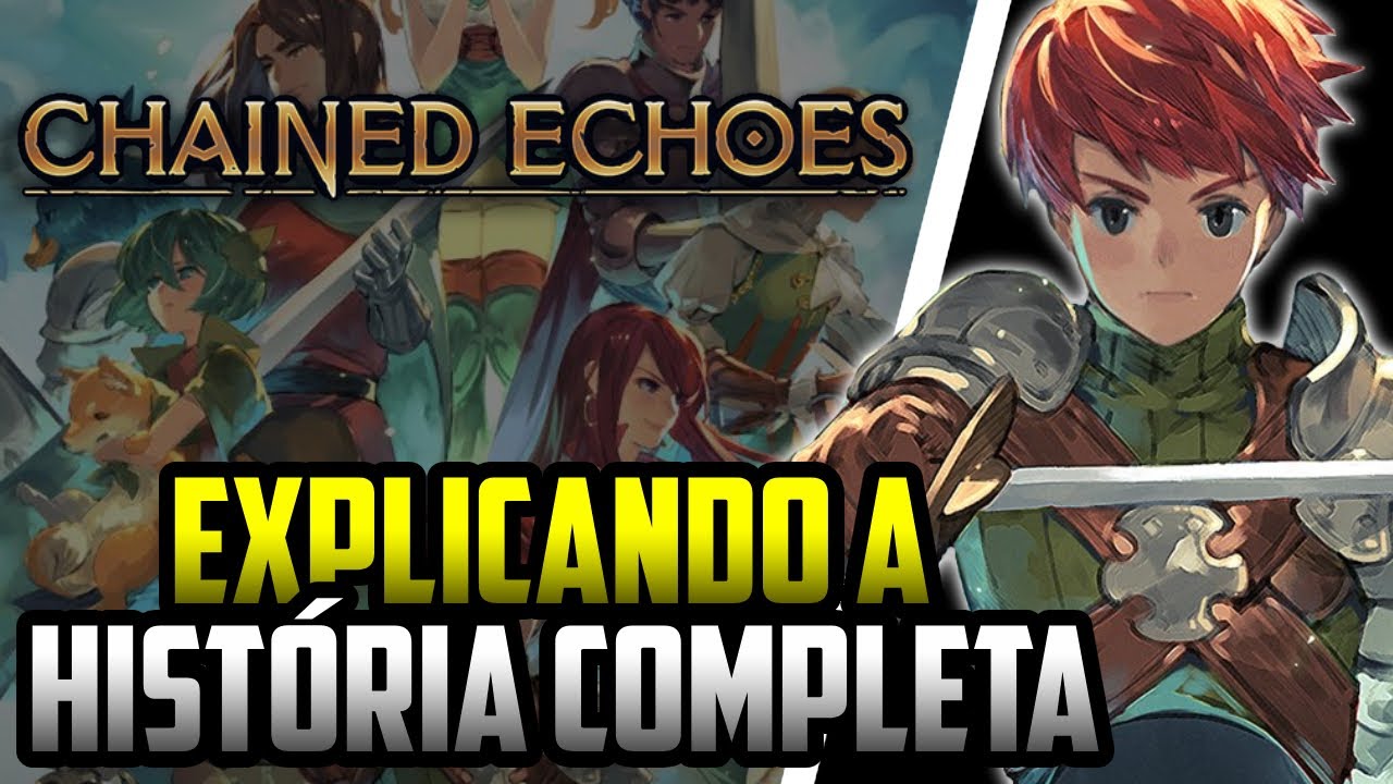 Chained Echoes - Explicando a História Completa
