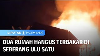 Dua Rumah Hangus Terbakar di Seberang Ulu Satu | Liputan 6 Palembang