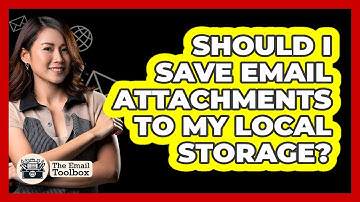 Should I Save Email Attachments To My Local Storage? - TheEmailToolbox.com