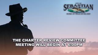 July 28, 2026 - Charter Review Committee Meeting