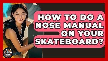 How To Do A Nose Manual On Your Skateboard? - Skateboard Daily