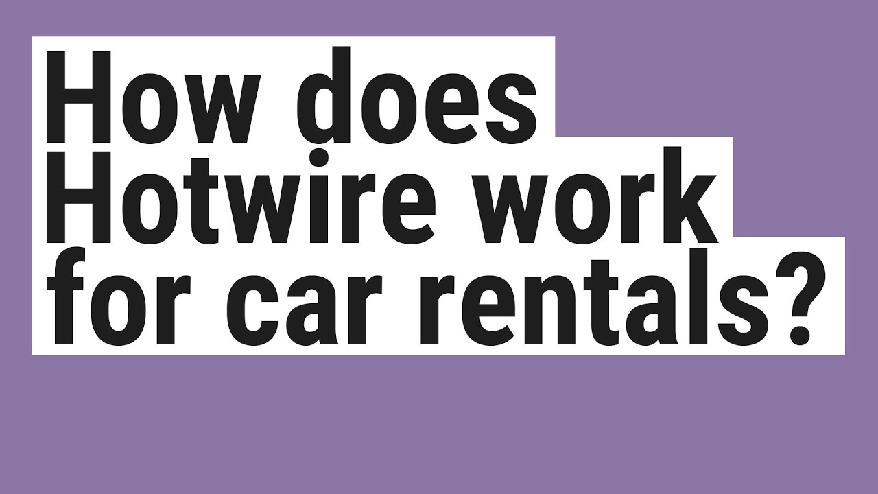 How does Hotwire work for car rentals?