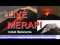Live Streaming Merapi Induk Balerante, 18/11/2021