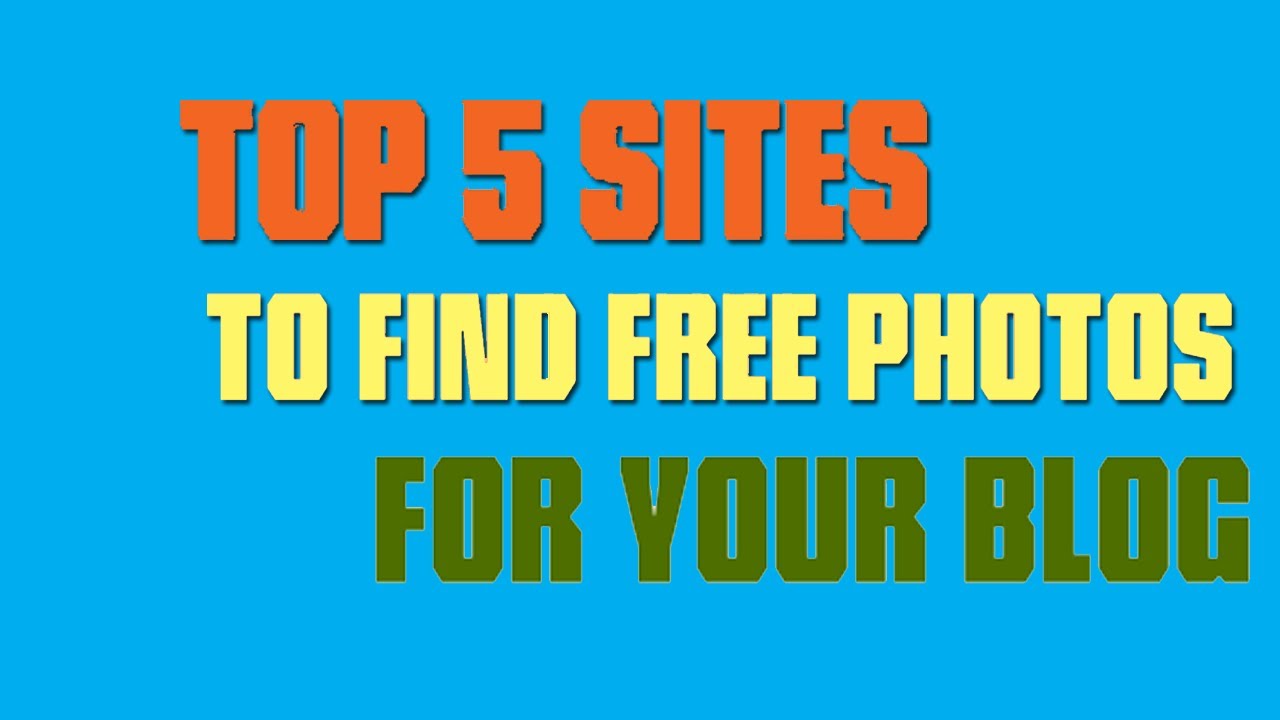 Top 5 websites to find free images for your blog