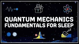 Quantum Mechanics Fundamentals For Sleep: Subatomic Reality for Deep Rest