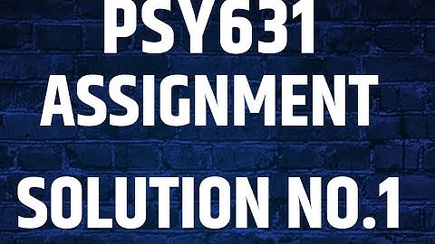 psy631 assignment solution no 1