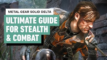 Metal Gear Solid Delta - Ultimate Guide for Stealth and Combat