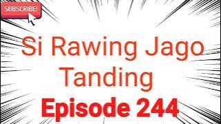 Si Rawing Jago Tanding Episode 244