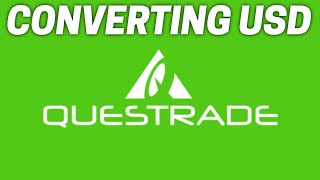 HOW TO CONVERT USD TO CAD USING QUESTRADE