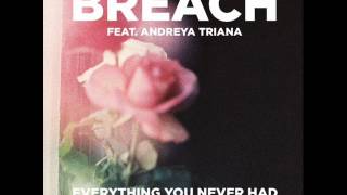 Breach feat. Andreya Triana -- Everything You Never Had (We Had It All) ( Original Mix )