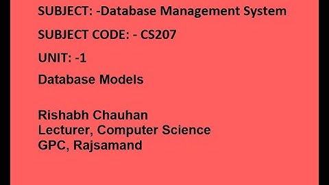 DATABASE MODELS|CS207|DBMS|BY:RISHABH CHAUHAN |GPC RAJSAMAND