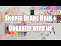 Shopee Beads Haul (+ Organize with me) 🧸