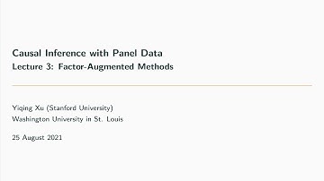 Causal Inference w/ Panel Data (Lec3a): Factor-Augmented Methods