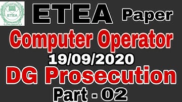 Computer Operator ETEA (19-09-2020) DG Prosecution Paper | Held at 19-09-2020 | Part 02