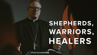 Shepherds, Warriors, Healers - Bishop Barron's Sunday Sermon